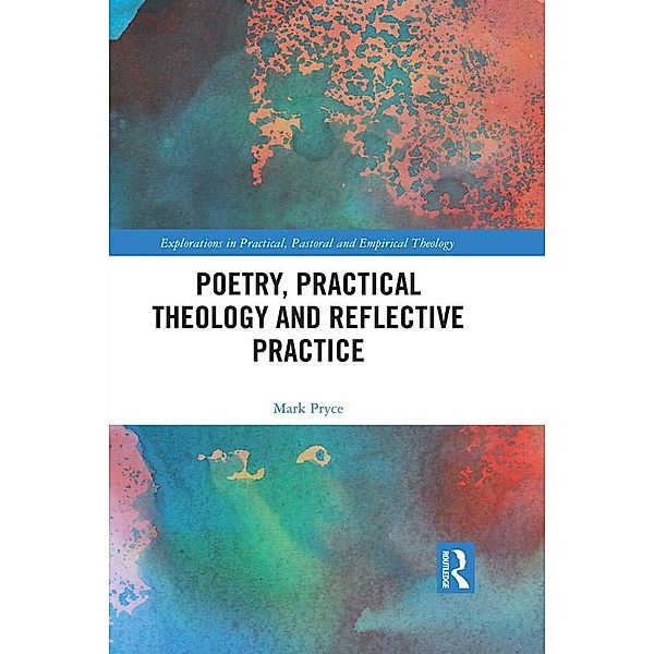 Poetry, Practical Theology and Reflective Practice, Mark Pryce
