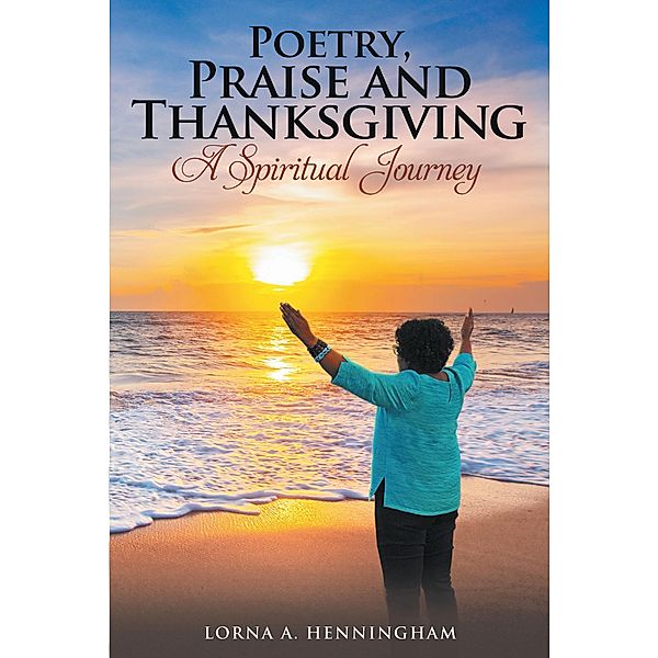 Poetry, Praise and Thanksgiving, Lorna A. Henningham
