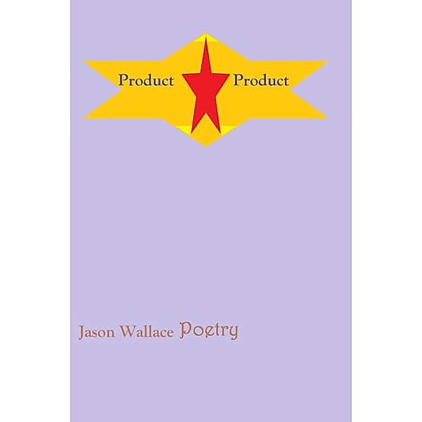 Poetry: Product, Jason Wallace Poetry