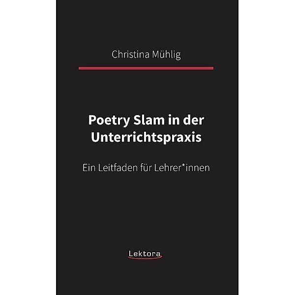 Poetry Slam in der Unterrichtspraxis, Christina Mühlig