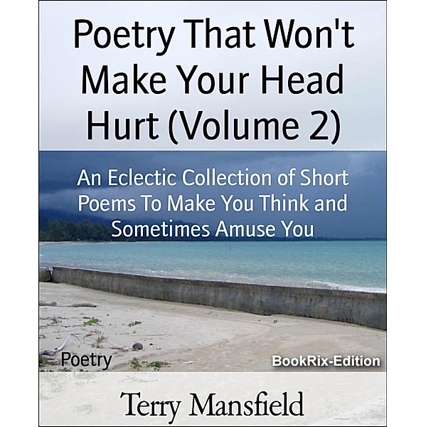 Poetry That Won't Make Your Head Hurt (Volume 2), Terry Mansfield