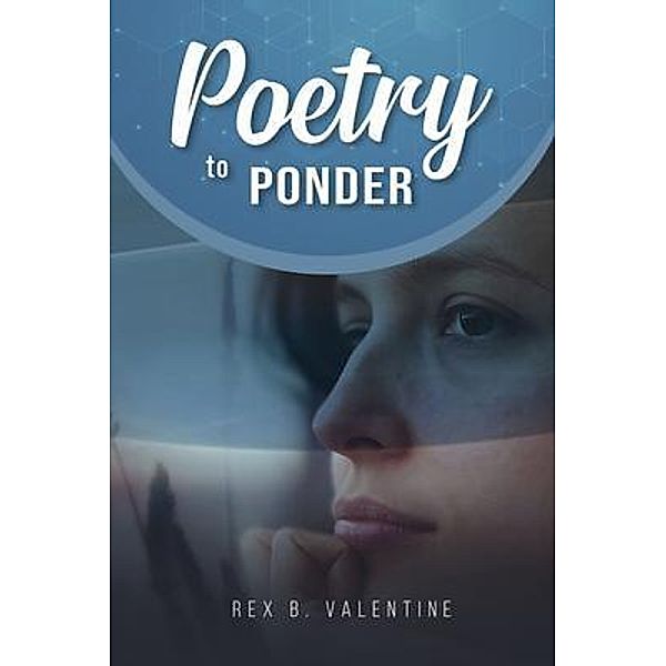 Poetry To Ponder / PageTurner Press and Media, Rex Valentine