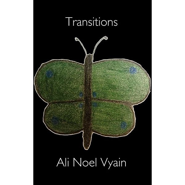 Poetry: Transitions, Ali Noel Vyain