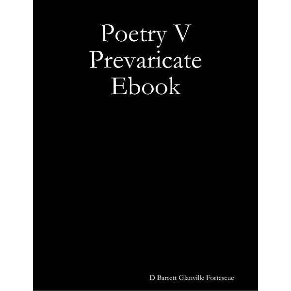 Poetry V Prevaricate Ebook, D Barrett Glanville Fortescue