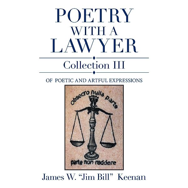 Poetry with a Lawyer  Collection Iii, James W. "Jim Bill" Keenan