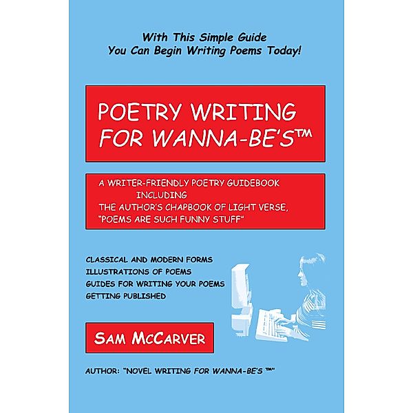 Poetry Writing For Wanna-Be'sTm, Sam McCarver