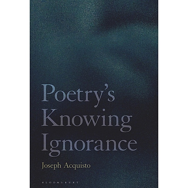 Poetry's Knowing Ignorance, Joseph Acquisto