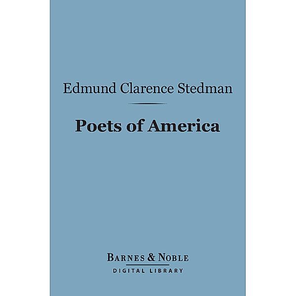 Poets of America (Barnes & Noble Digital Library) / Barnes & Noble, Edmund Clarence Stedman