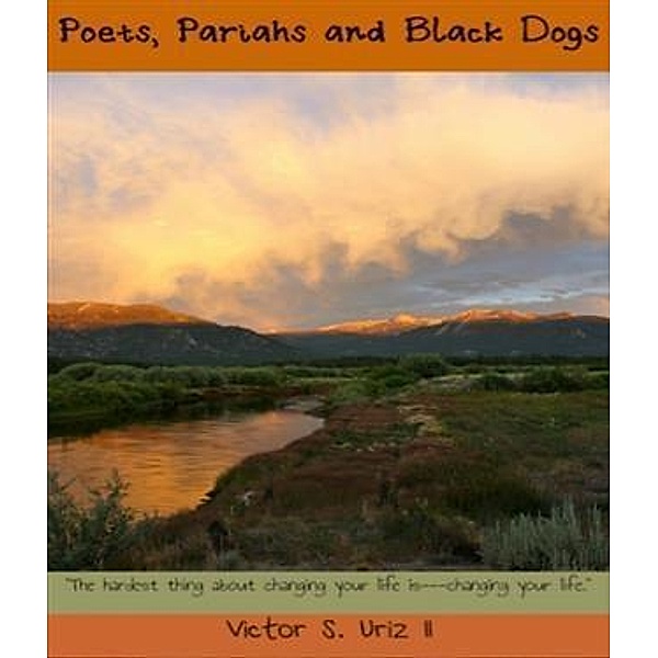 Poets, Pariahs and Black Dogs, Victor S. Uriz II
