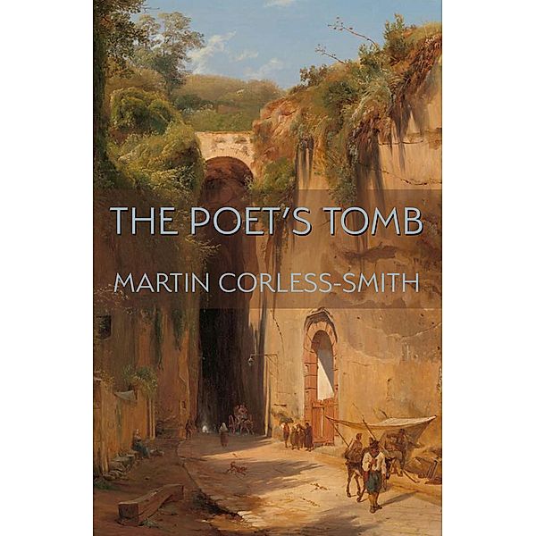 Poet's Tomb, The / Illuminations: A Series on American Poetics, Martin Corless-Smith