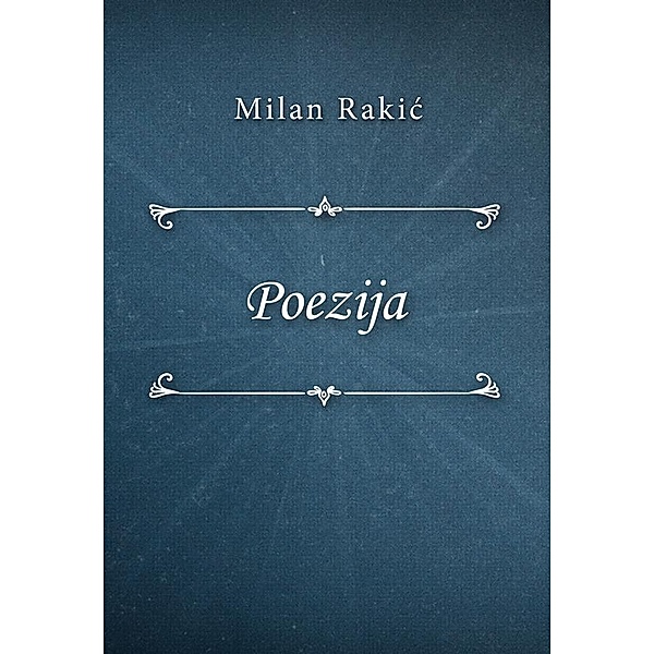Poezija, Milan Rakić
