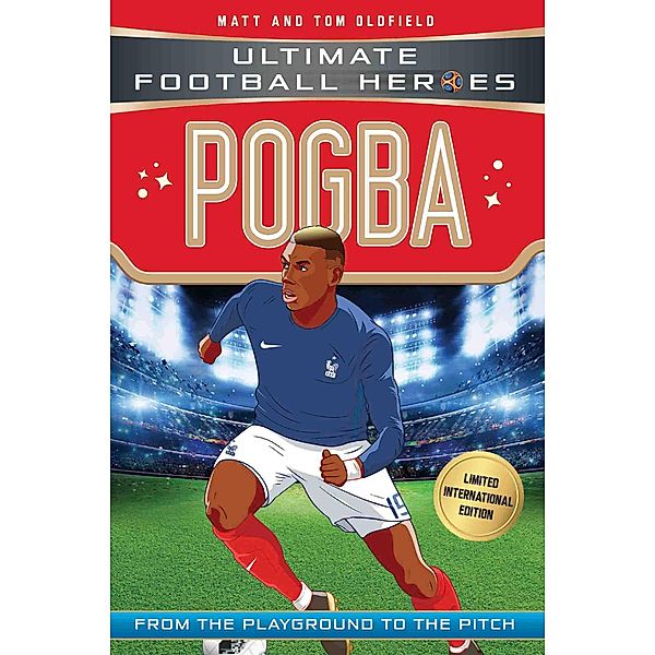 Pogba (Ultimate Football Heroes - Limited International Edition) / Ultimate Football Heroes - Limited International Edition Bd.9, Matt & Tom Oldfield