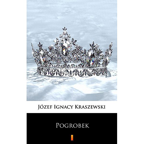 Pogrobek, Józef Ignacy Kraszewski