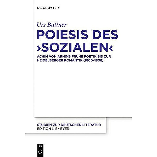 Poiesis des ,Sozialen' / Studien zur deutschen Literatur Bd.208, Urs Büttner