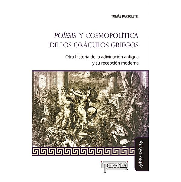 Poíesis y cosmopolítica de los oráculos griegos / Estudios del Mediterráneo Antiguo / PEFSCEA Bd.24, Tomás Bartoletti