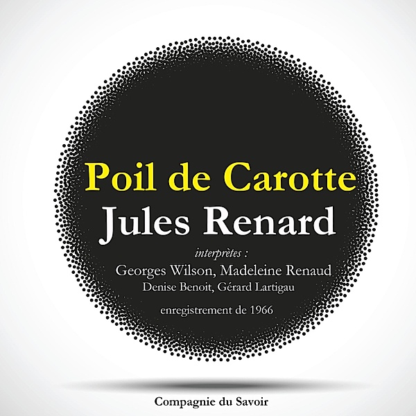 Poil de Carotte, une pièce de Jules Renard, Jules Renard