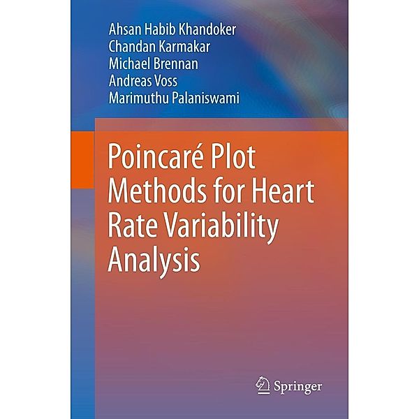 Poincaré Plot Methods for Heart Rate Variability Analysis, Ahsan Habib Khandoker, Chandan Karmakar, Michael Brennan, Marimuthu Palaniswami, Andreas Voss