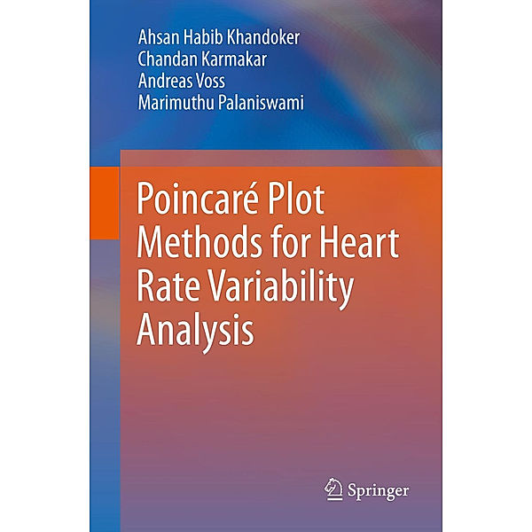 Poincaré Plot Methods for Heart Rate Variability Analysis, Ahsan Habib Khandoker, Chandan Karmakar, Michael Brennan, Marimuthu Palaniswami, Andreas Voß