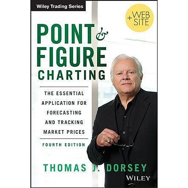 Point and Figure Charting / Wiley Trading Series, Thomas J. Dorsey