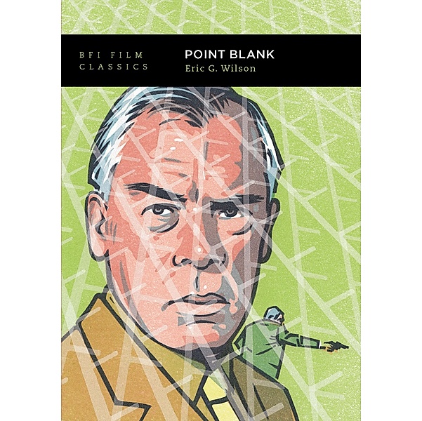 Point Blank / BFI Film Classics, Eric G. Wilson