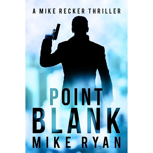 Point Blank (The Silencer Series, #5) / The Silencer Series, Mike Ryan