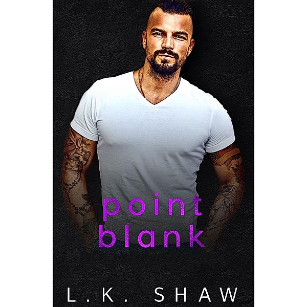 Point Blank (To Love and Protect, #6) / To Love and Protect, Lk Shaw