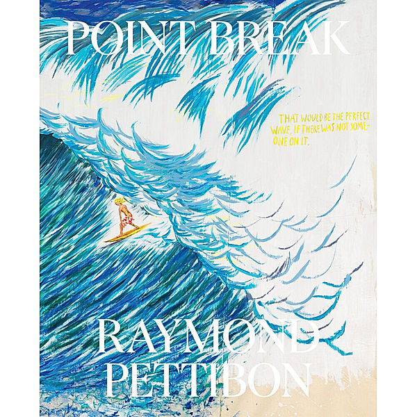 Point Break: Raymond Pettibon, Surfers and Waves, Raymond Pettibon, Jamie Brisick