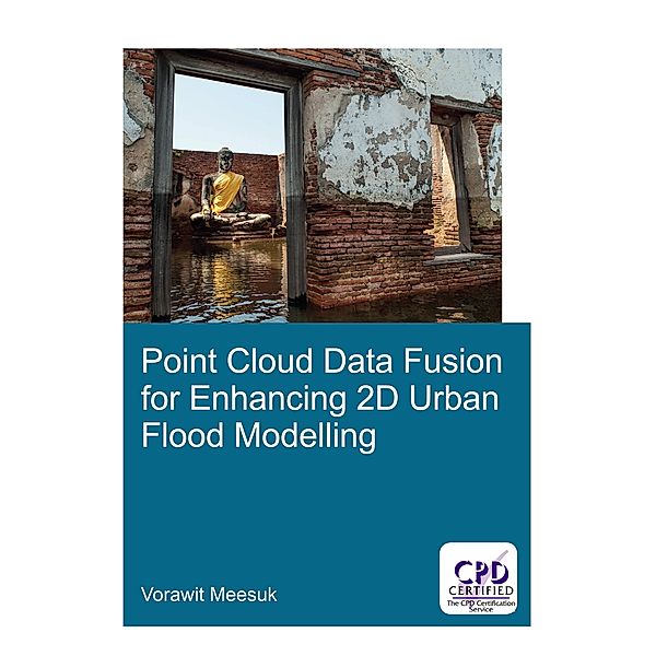 Point Cloud Data Fusion for Enhancing 2D Urban Flood Modelling, Vorawit Meesuk
