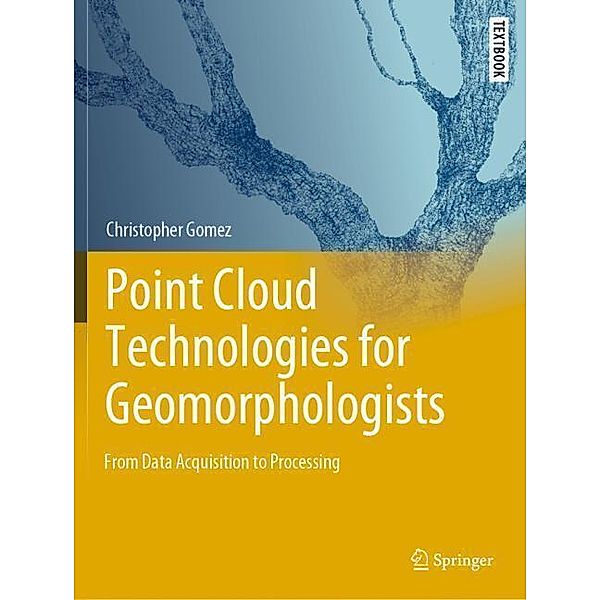 Point Cloud Technologies for Geomorphologists, Christopher Gomez