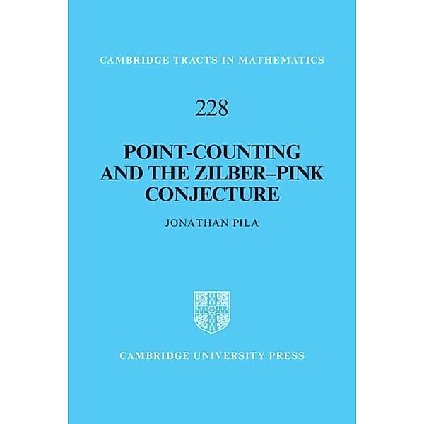 Point-Counting and the Zilber-Pink Conjecture / Cambridge Tracts in Mathematics, Jonathan Pila