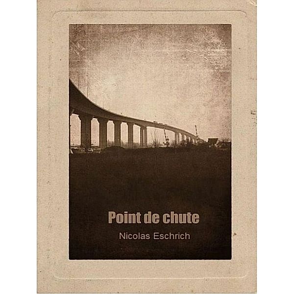 Point de chute, Nicolas ESCHRICH