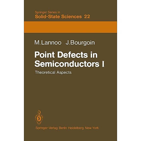 Point Defects in Semiconductors I / Springer Series in Solid-State Sciences Bd.22, M. Lannoo