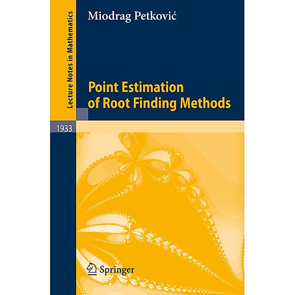 Point Estimation of Root Finding Methods, Miodrag Petkovic
