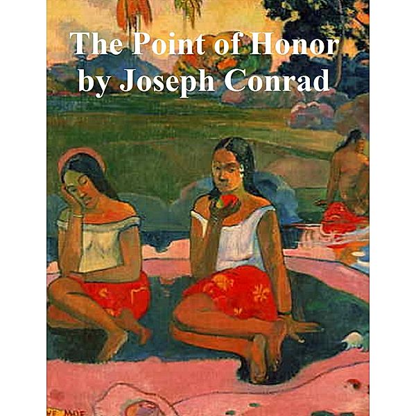 Point of Honor, a Military Tale, Joseph Conrad