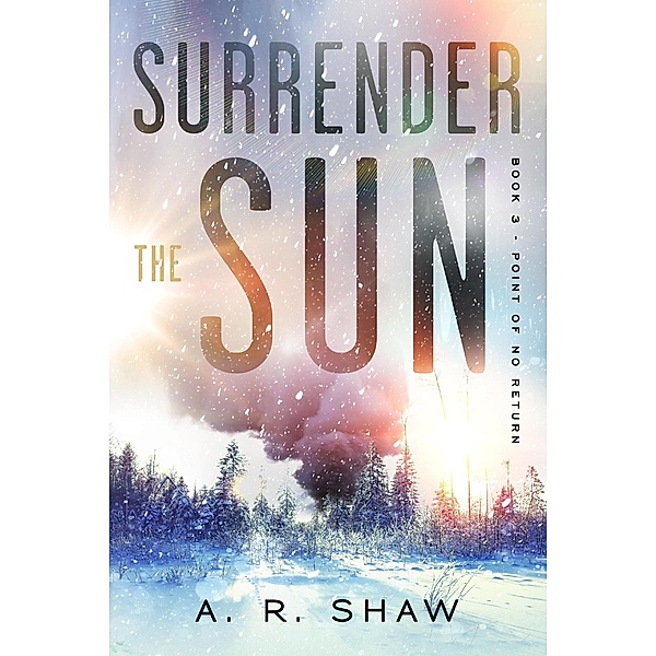 Point of No Return (Surrender the Sun, #3) / Surrender the Sun, A. R. Shaw