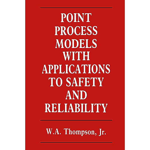Point Process Models with Applications to Safety and Reliability, W. Thompson