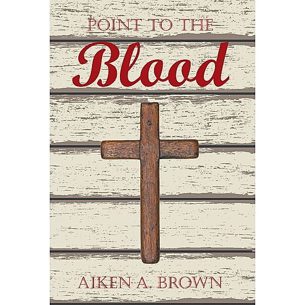 Point to the Blood, Aiken A. Brown