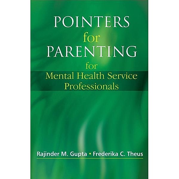 Pointers for Parenting for Mental Health Service Professionals, Rajinder M. Gupta, Frederika C. Theus