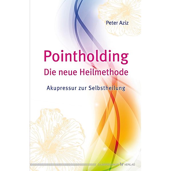 Pointholding - Die neue Heilmethode, Peter Aziz