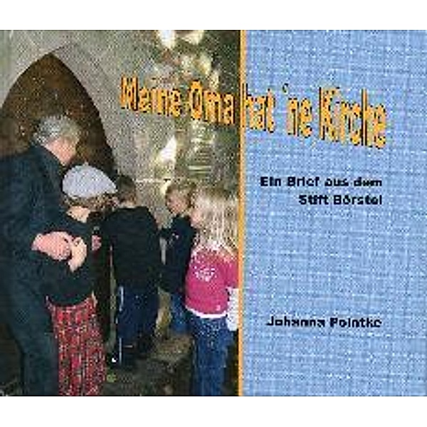 Pointke, J: Meine Oma hat 'ne Kirche, Johanna Pointke