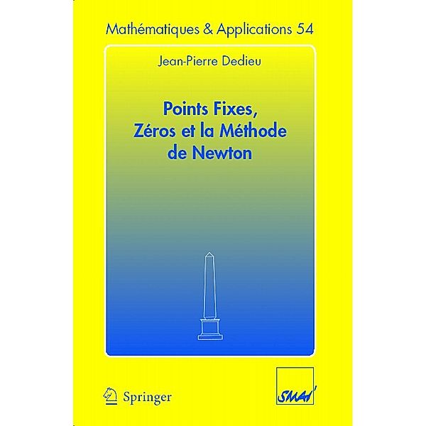 Points fixes, zéros et la méthode de Newton / Mathématiques et Applications Bd.54, Jean-Pierre Dedieu