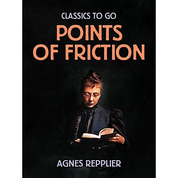 Points Of Friction, Agnes Repplier