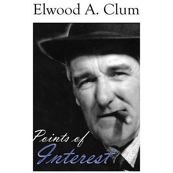 Points of Interest, Elwood A. Clum