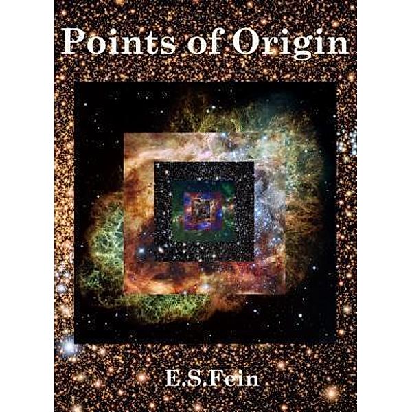 Points of Origin / E. S. Fein, E. S. Fein