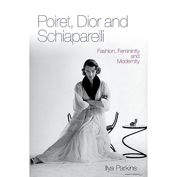 Poiret, Dior and Schiaparelli, Ilya Parkins