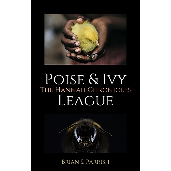 Poise & Ivy League: The Hannah Chronicles, Brian S. Parrish