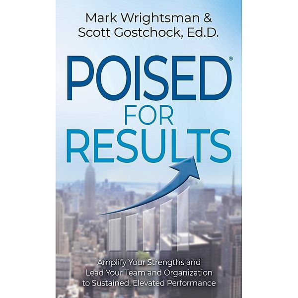 POISED for Results, Mark Wrightsman, Ed. D. Gostchock