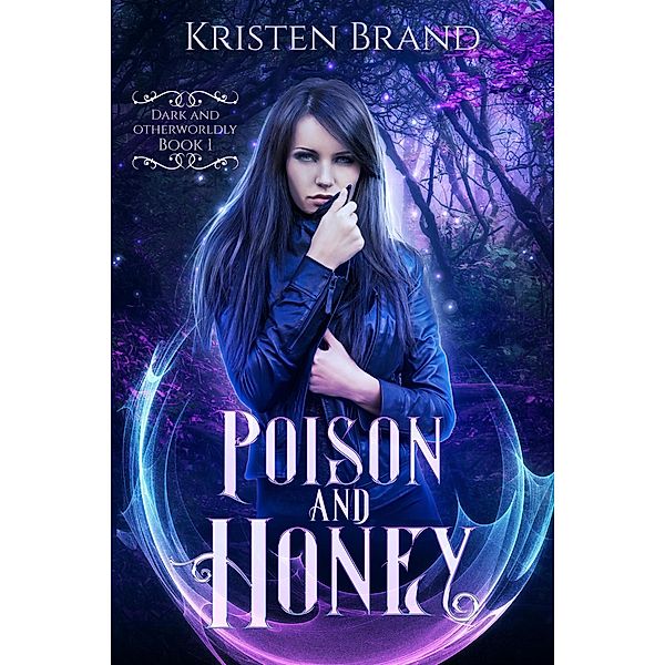 Poison and Honey (Dark and Otherworldly, #1) / Dark and Otherworldly, Kristen Brand