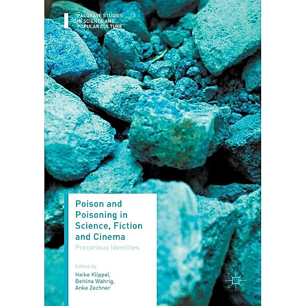 Poison and Poisoning in Science, Fiction and Cinema / Palgrave Studies in Science and Popular Culture