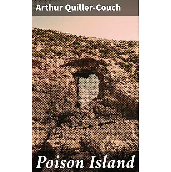 Poison Island, Arthur Quiller-Couch